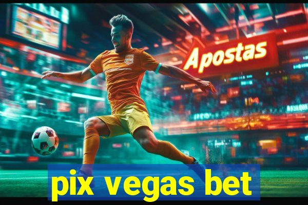 pix vegas bet